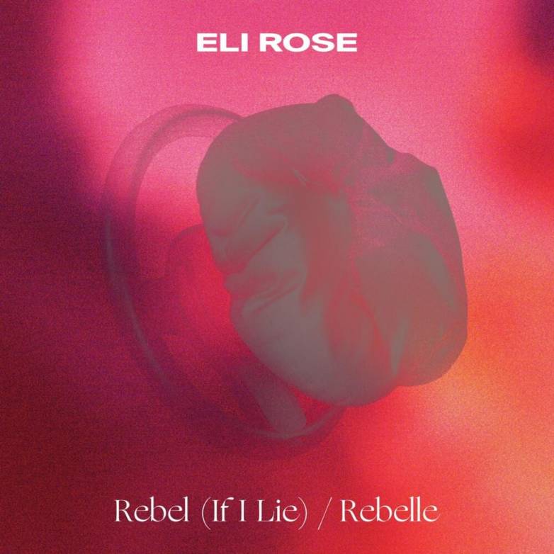 Eli Rose – Rebel (If I lie) / Rebelle