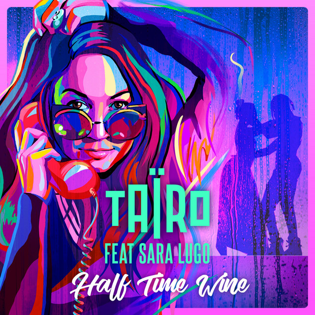 Taïro – Half Time Wine (feat. Sara Lugo)